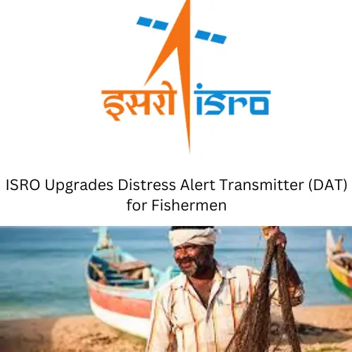 ISRO Upgrades Distress Alert Transmitter (DAT) for Fishermen